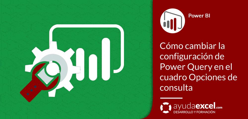 Configuración de power query Opciones de consulta
